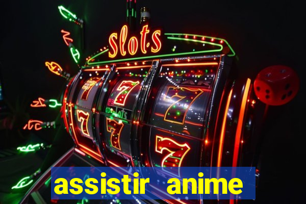assistir anime online dublado